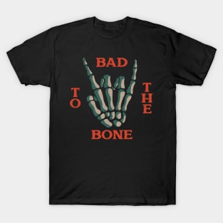 Bad to the bone T-Shirt